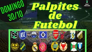 PALPITES DE APOSTAS DE FUTEBOL PARA O DIA 30/10/2022 (DOMINGO!!! CONFIRA AGORA MESMO!