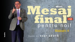 Mesaj final pentru noi! |  Pastor Dr. Ioan CEUȚĂ