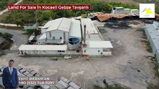 Land For Sale İn Kocaeli Gebze Tavşanlı – Suitable for Industrial Usage and Storage!!