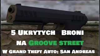 GTA:San Andreas - 5 Ukrytych Broni na Groove Street