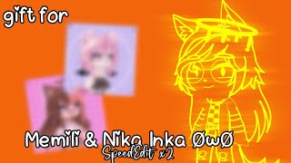 SpeedEdit x2!💕 || Gift for Nika Inka ØwØ & Memili || •Wilczek Alcia•💛👀