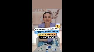 FISIOTERAPEUTA: SABIA QUE É POSSÍVEL TRATAR A OTITE EM ATLETAS COM A OZONIOTERAPIA? #SHORTS