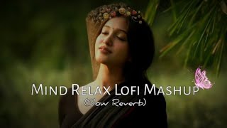 💕Mind Relaxing Songs 2024 | Mind Relax Lofi Mashup 2024 | Mind Relaxing Music | Azom Mashup -0001