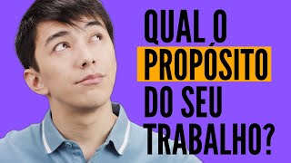 Qual o propósito do seu trabalho?