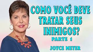 Joyce Meyer 2024 | Como você deve tratar seus inimigos? - Parte 1