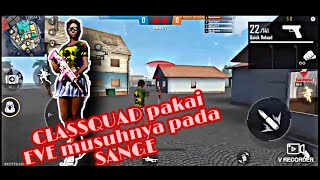 CLASSQUAD PAKAI EVE AUTO SANGEK ||GARENA FREE FIRE