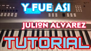 Y Fue Asi - Julion Alvarez (Melodia Tutorial en Teclado)