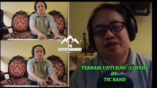 Terbaik Untukmu By TIC BAND (Cover)