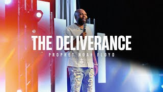 THE DELIVERANCE || PROPHET NOAH FLOYD