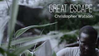 Christopher Watson - Great Escape