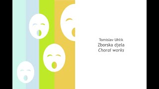 Tomislav Uhlik: Zborska djela (Choral Works)