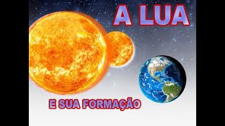 A FORMAÇÃO DA LUA