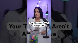 Your Thoughts Aren’t Always True