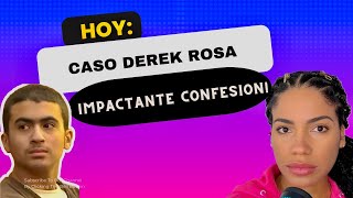 El caso de Derek Rosa Parte 3, IMPACTANTE confesion del menor!