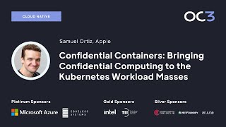 Bringing Confidential Computing to the Kubernetes Workload Masses by Samuel Ortiz | OC3 2022