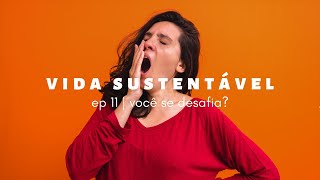 vida sustentável ep11 | eu não consigo sair da zona de conforto!