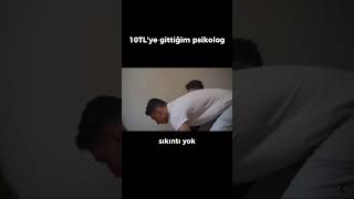 10TL'ye gittiğim psikolog