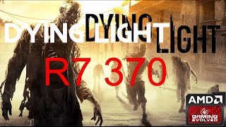 R7 370 - Dying Light - 1080p/1440p/All Qualities