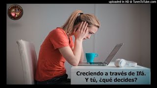 Creciendo a través de Ifá. Y tú, ¿qué decides?