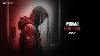 [DQX138] WHØAMI - Fear Inside