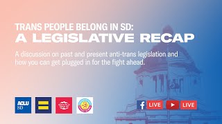 Trans People Belong in SD: A Legislative Recap