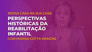 Marisa Cotta Mancini: Perspectivas Históricas da Reabilitação Infantil - Marisa Cotta Mancini