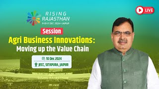 #Live:- राइजिंग राजस्थान | Agri-Business Innovations: Moving up the Value Chain | जयपुर