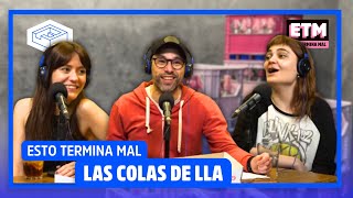 LAS COLAS DE LLA / #EstoTerminaMal