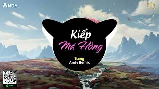 KIẾP MÁ HỒNG - TLong x Andy Remix (EDM) | Trời Sinh Ra Kiếp Má Hồng Remix