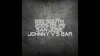 880 South - Live at  San Jose JOhnny V's Bar   2005-05-29