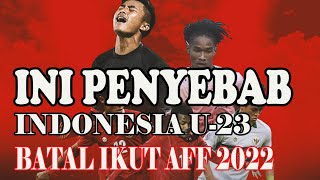 Inilah Sebab Indonesia BATAL Ikut AFF U-23 2022