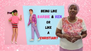 Do You Want to be a Barbie and Ken or a Christian?