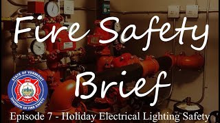 Fire Safety Briefs - Episode 7 - Holiday Electrical Lighting Safety