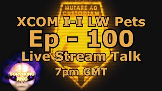 Live Stream Talk | XCOM:EW LW- Impossible PermaDeath- MODDED PETS- S3- 100