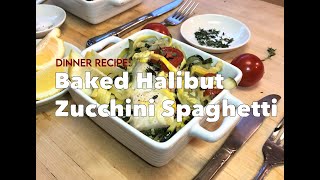 Baked Halibut with Zucchini Spaghetti