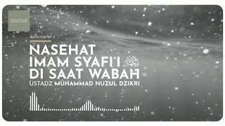 Kajian ilmiah/ustadz muhammad nuzul dzikri NASEHAT IMAM SYAFI'I DISAAT WABAH