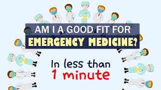 Am I a good fit for EMERGENCY MEDICINE? in less than 1 minute (pre-med & med student)