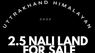 2.5 Nali,with 3 nali up land for sale naukuchiatal uttrakhand 🙏 very prime location 🙏