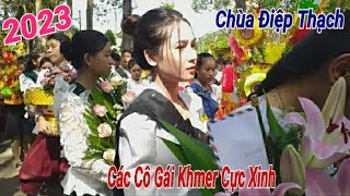 Các Cô Gái Khmer Cực Xinh Tại Lễ Dâng Y Kathina Chùa Điệp Thạch | Kathina 2023