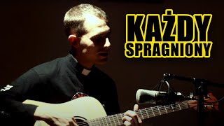 Każdy spragniony niech przyjdzie!