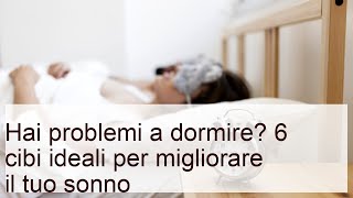 I 6 cibi per dormire bene