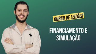 Aula 3.4 - Financiamento e Simulação [CURSO PREMIUM DE LEILÃO DE IMÓVEIS]