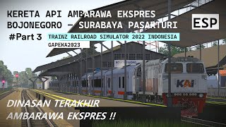 TERAKHIR KERETA API AMBARAWA EKSPRES BOJONEGORO - SURABAYA PASARTURI | TRAINZ SIMULATOR INDONESIA