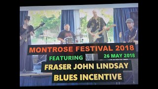 (Vol.12 No.10) - FRASER JOHN LINDSAY BLUES INCENTIVE @ MONTROSE FESTIVAL 2018 - 26 MAY 2018