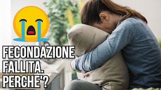 Perché falliscono le fecondazioni?