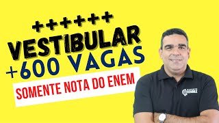 ++ UM VESTIBULAR COM VÁRIAS VAGAS !!!! SOMENTE COM A NOTA DO ENEM 2020 E 2021!!! GRANDE OPORTUNIDADE