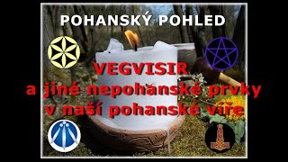 Pohanský pohled - VEGVISIR a jiné nepohanské prvky v naší pohanské víře