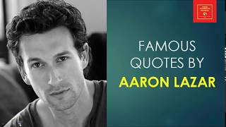 Famous Quotes by Aaron Lazar || American actor || Singer ||