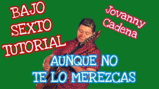 Aunque No Te Lo Merezcas - Jovanny Cadena (TABS Bajo Quinto Tutorial)