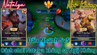 Đấu nhanh 5v5 / Cách chơi natalya không sợ Ngộ Không / Rum ●○ Natalya / LIÊN QUÂN